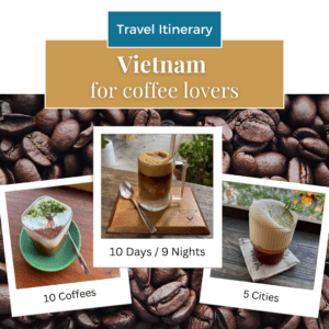 travel-itineray-vietnam-for-coffee-lovers